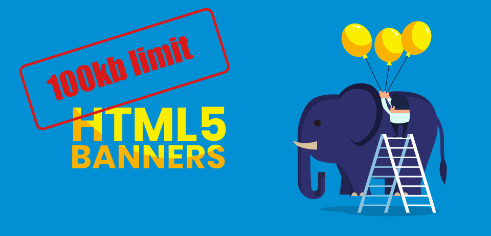 How to keep HTML5 banners under the 100kb limit – Tips and tricks