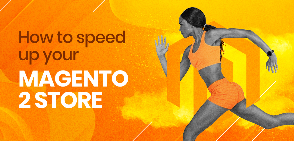 How to speed up your Magento 2 store