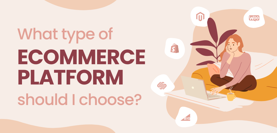 Which type of eCommerce platform should I choose?