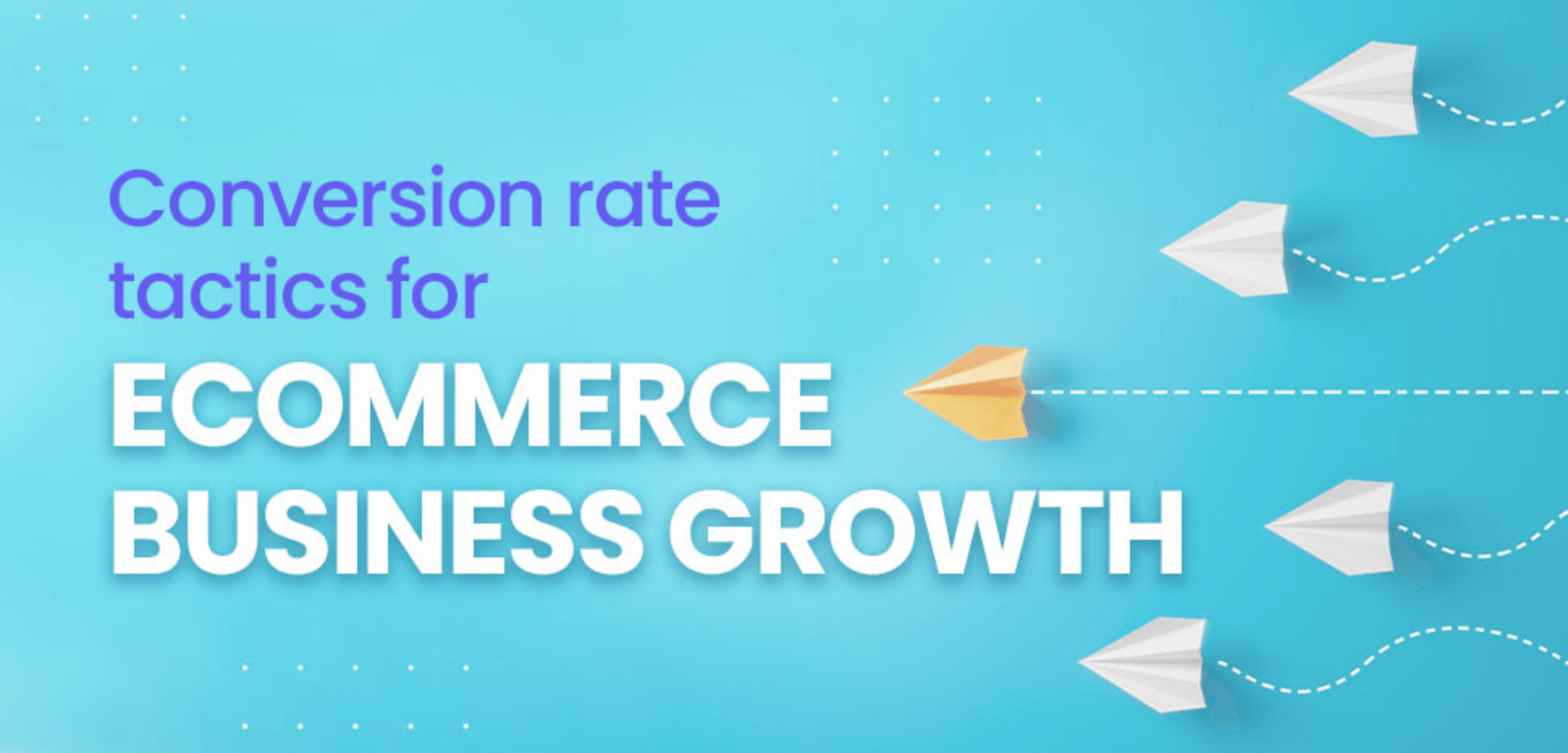 Conversion rate tactics for eCommerce business growth