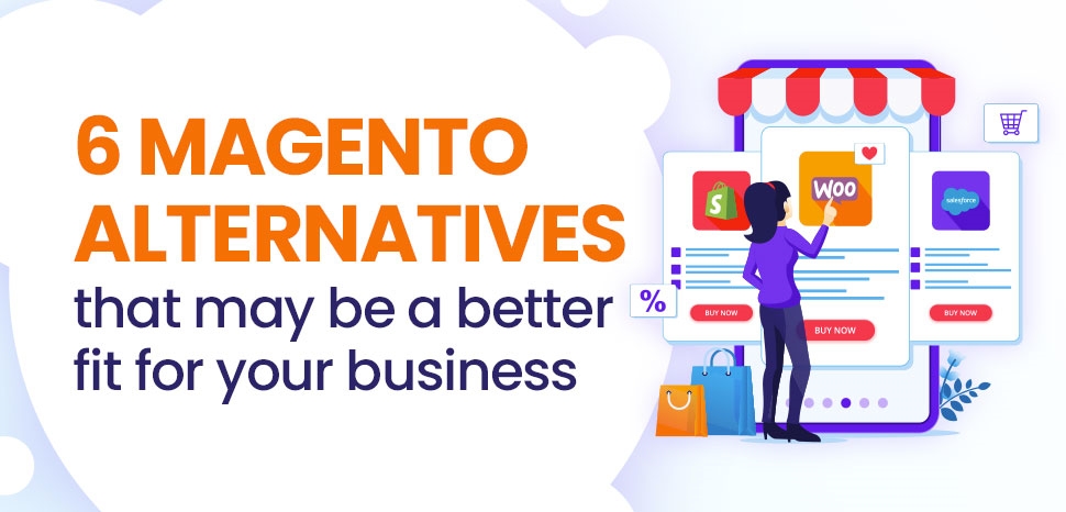 6 Magento alternatives that may be a better fit for your business