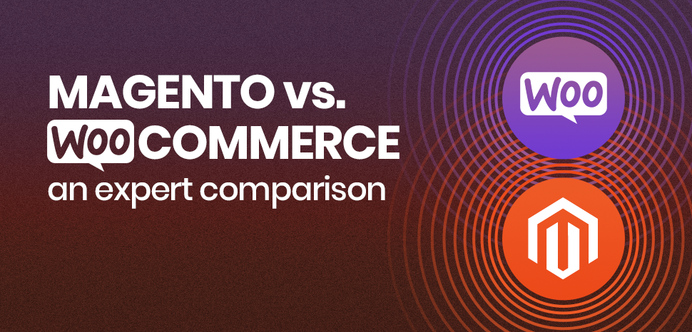 Magento vs. WooCommerce – an expert comparison