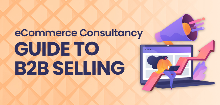 eCommerce Consultancy Guide to B2B Selling