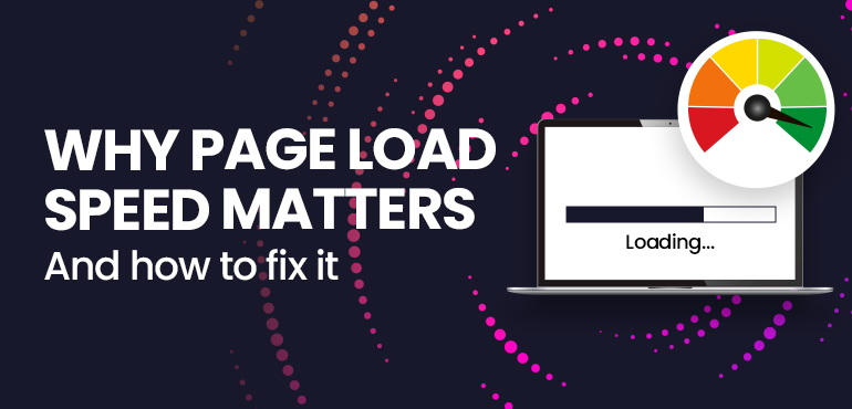 Why Page Load Speed Matters and How to Fix It