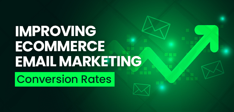 Improving eCommerce Email Marketing Conversion Rates