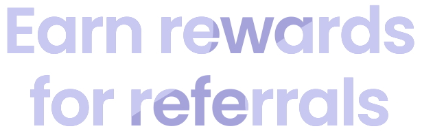 Earn rewards for referrals